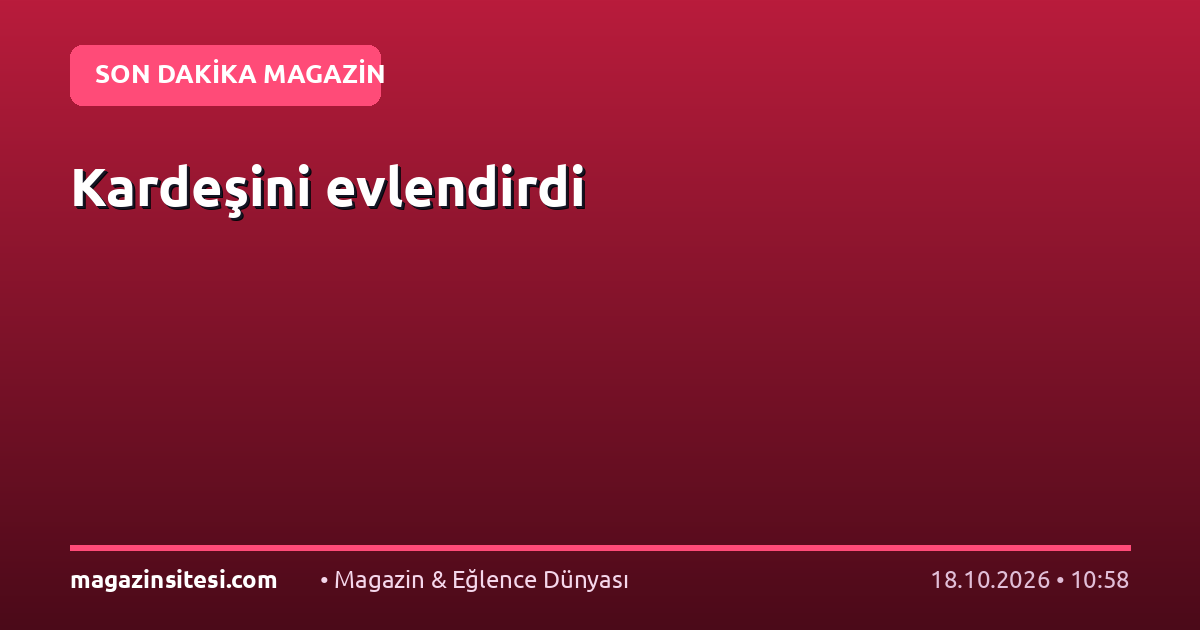 Kardeşini evlendirdi