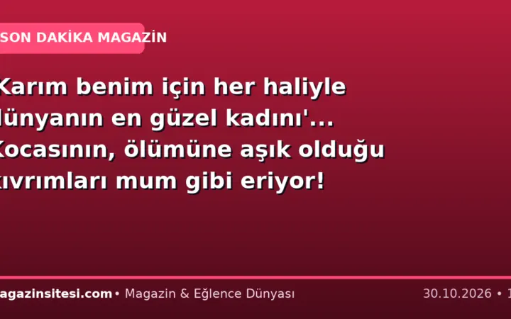 ‘Karım benim için her haliyle dünyanın en güzel kadını’… Kocasının, ölümüne aşık olduğu kıvrımları mum gibi eriyor!