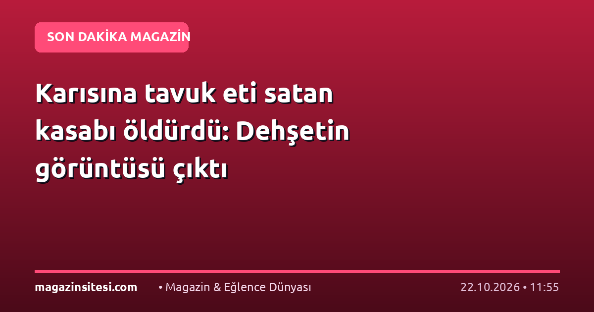 Karısına tavuk eti satan kasabı öldürdü: Dehşetin görüntüsü çıktı