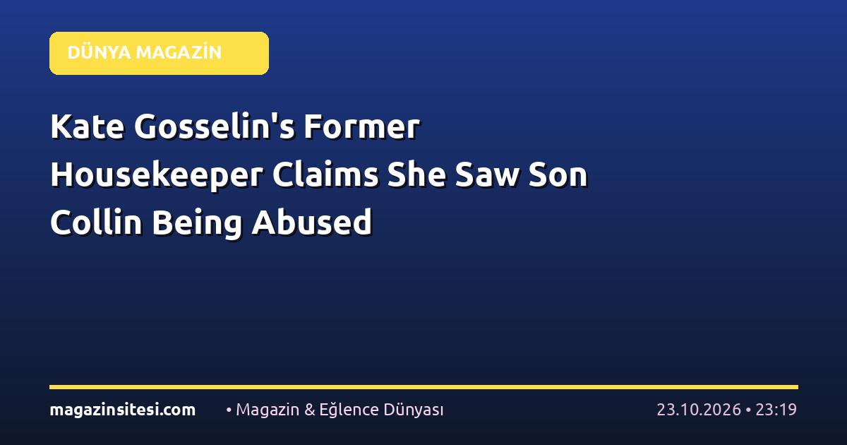 Kate Gosselin’s Former Housekeeper Claims She Saw Son Collin Being Abused