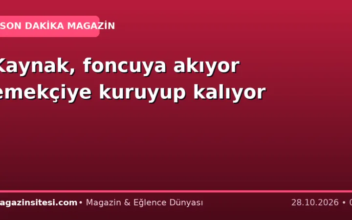 Kaynak, foncuya akıyor emekçiye kuruyup kalıyor