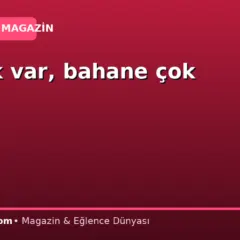Kaynak var, bahane çok