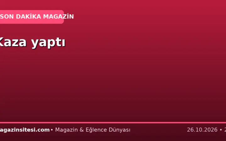 Kaza yaptı