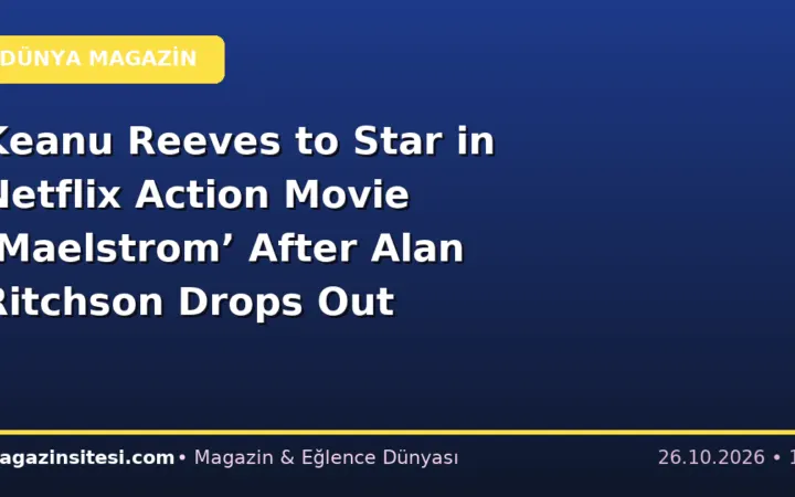 Keanu Reeves to Star in Netflix Action Movie ‘Maelstrom’ After Alan Ritchson Drops Out