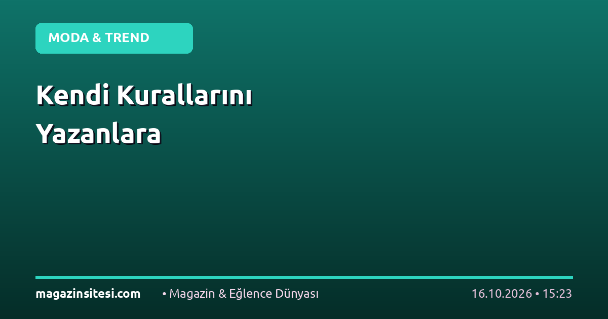 Kendi Kurallarını Yazanlara
