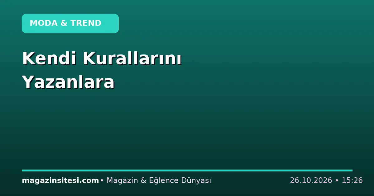 Kendi Kurallarını Yazanlara