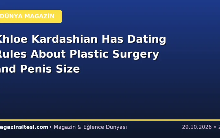 Khloe Kardashian Has Dating Rules About Plastic Surgery and Penis Size