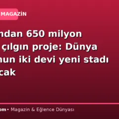 İki takımdan 650 milyon euroluk çılgın proje: Dünya futbolunun iki devi yeni stadı paylaşacak