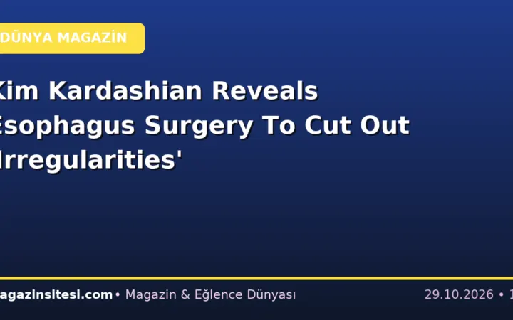 Kim Kardashian Reveals Esophagus Surgery To Cut Out ‘Irregularities’