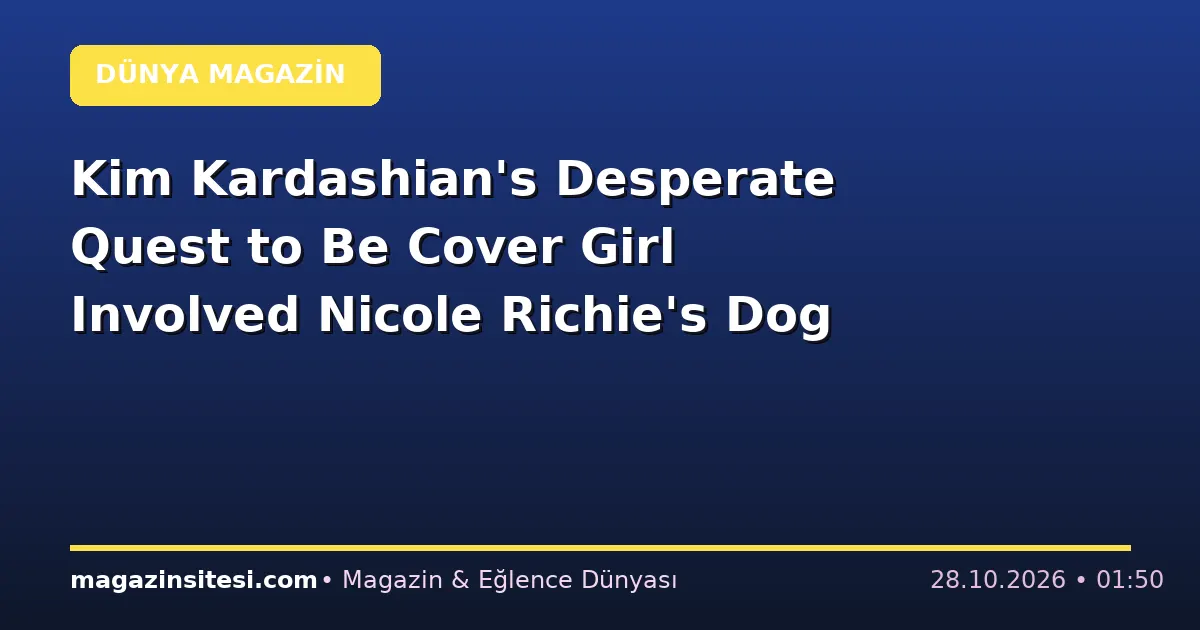 Kim Kardashian’s Desperate Quest to Be Cover Girl Involved Nicole Richie’s Dog