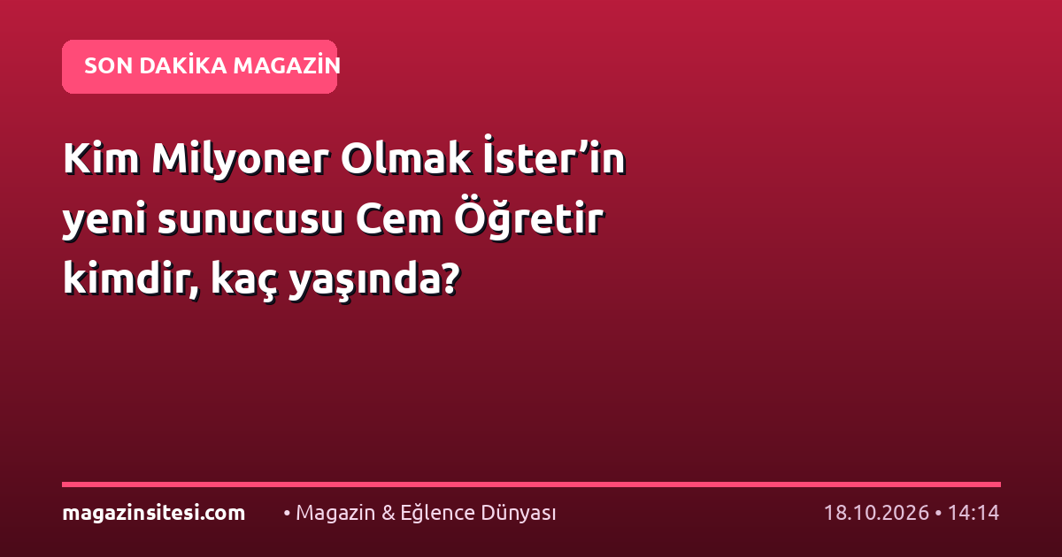 Kim Milyoner Olmak İster’in yeni sunucusu Cem Öğretir kimdir, kaç yaşında?