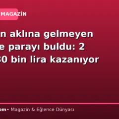 Kimsenin aklına gelmeyen sektörde parayı buldu: 2 saatte 30 bin lira kazanıyor