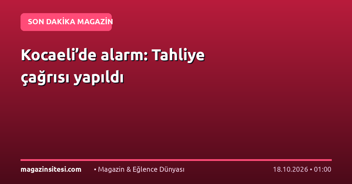 Kocaeli’de alarm: Tahliye çağrısı yapıldı