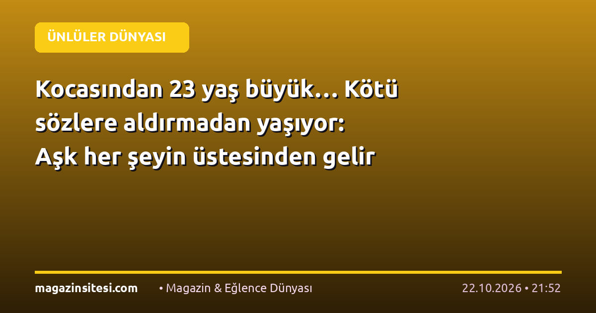 Kocasından 23 yaş büyük… Kötü sözlere aldırmadan yaşıyor: Aşk her şeyin üstesinden gelir