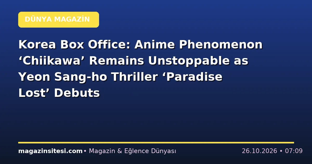 Korea Box Office: Anime Phenomenon ‘Chiikawa’ Remains Unstoppable as Yeon Sang-ho Thriller ‘Paradise Lost’ Debuts