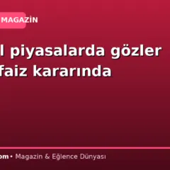Küresel piyasalarda gözler Fed’in faiz kararında