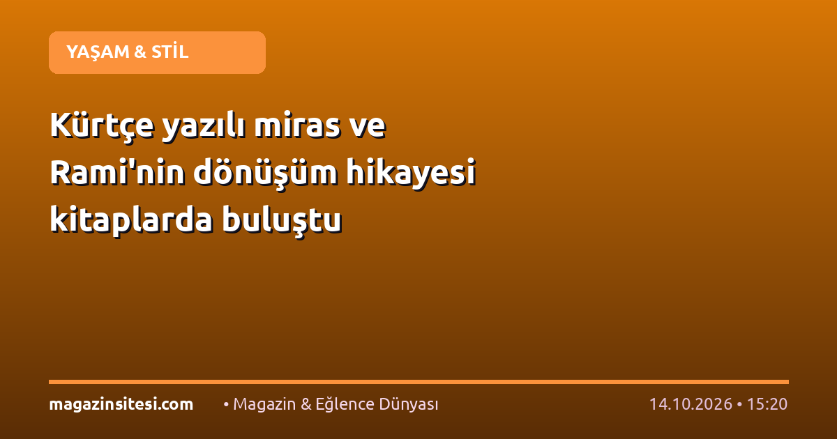 Kürtçe yazılı miras ve Rami’nin dönüşüm hikayesi kitaplarda buluştu