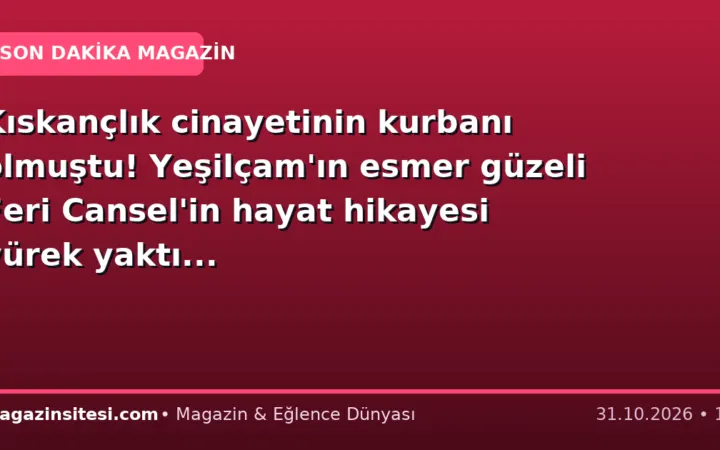 Kıskançlık cinayetinin kurbanı olmuştu! Yeşilçam’ın esmer güzeli Feri Cansel’in hayat hikayesi yürek yaktı…