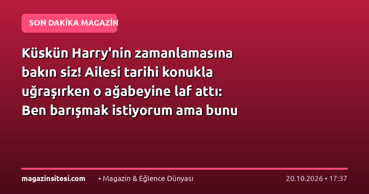 Küskün Harry’nin zamanlamasına bakın siz! Ailesi tarihi konukla uğraşırken o ağabeyine laf attı: Ben barışmak istiyorum ama bunu istemeyenler var!