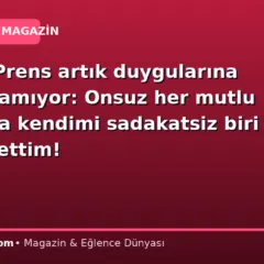 Küskün Prens artık duygularına hakim olamıyor: Onsuz her mutlu oluşumda kendimi sadakatsiz biri gibi hissettim!