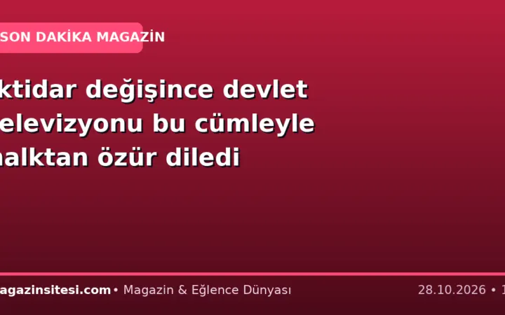İktidar değişince devlet televizyonu bu cümleyle halktan özür diledi