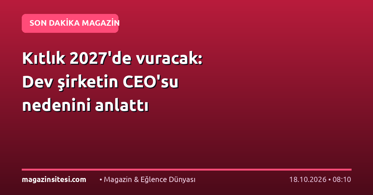 Kıtlık 2027’de vuracak: Dev şirketin CEO’su nedenini anlattı
