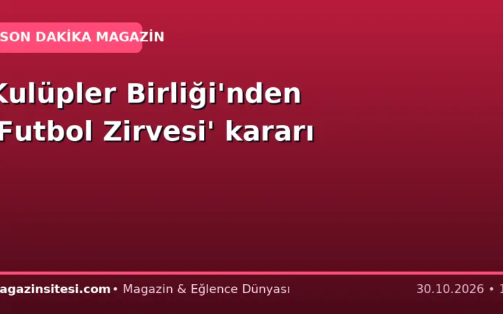 Kulüpler Birliği’nden ‘Futbol Zirvesi’ kararı