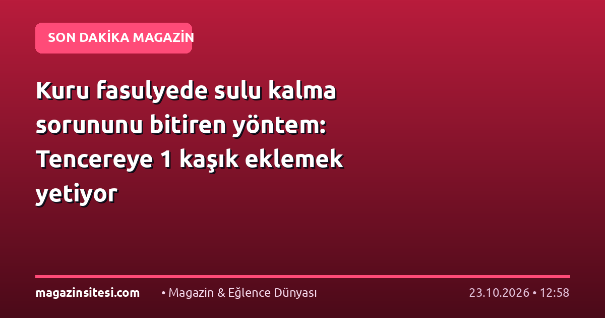 Kuru fasulyede sulu kalma sorununu bitiren yöntem: Tencereye 1 kaşık eklemek yetiyor