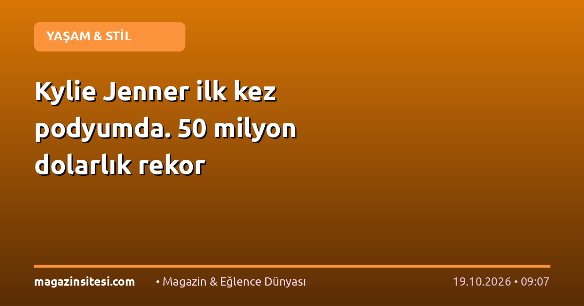 Kylie Jenner ilk kez podyumda. 50 milyon dolarlık rekor
