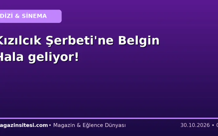Kızılcık Şerbeti’ne Belgin Hala geliyor!