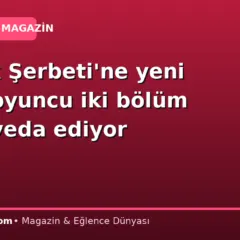 Kızılcık Şerbeti’ne yeni gelen oyuncu iki bölüm sonra veda ediyor