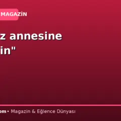 “Kızımız annesine benzesin”