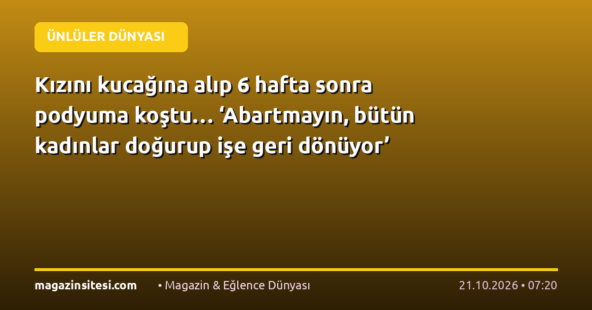 Kızını kucağına alıp 6 hafta sonra podyuma koştu… ‘Abartmayın, bütün kadınlar doğurup işe geri dönüyor’