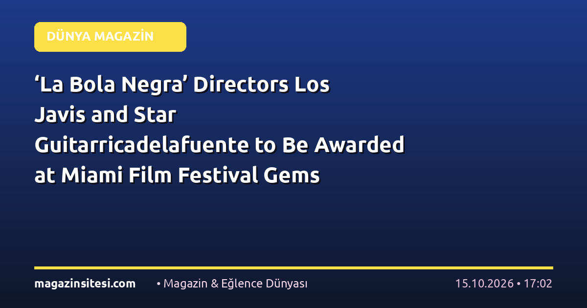 ‘La Bola Negra’ Directors Los Javis and Star Guitarricadelafuente to Be Awarded at Miami Film Festival Gems