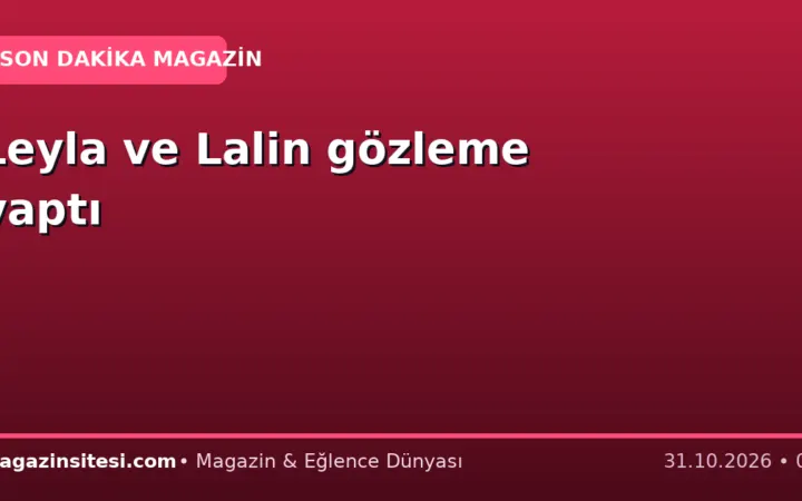 Leyla ve Lalin gözleme yaptı
