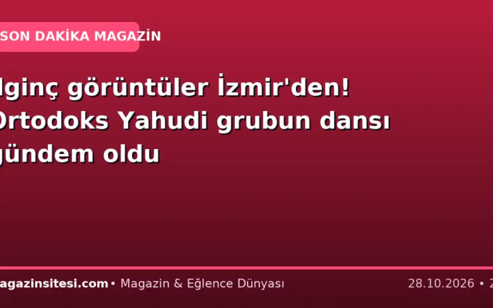 İlginç görüntüler İzmir’den! Ortodoks Yahudi grubun dansı gündem oldu
