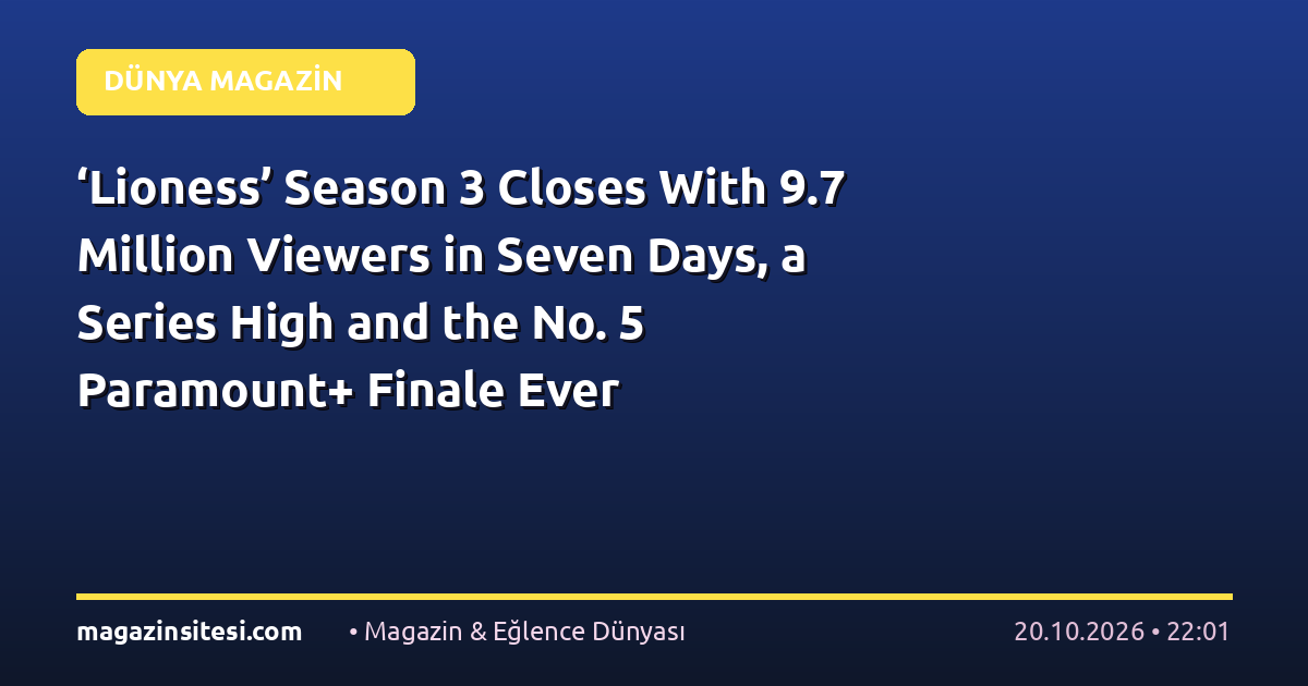‘Lioness’ Season 3 Closes With 9.7 Million Viewers in Seven Days, a Series High and the No. 5 Paramount+ Finale Ever