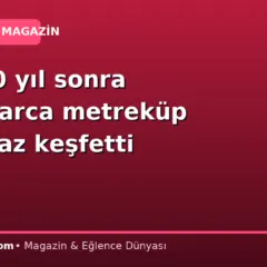 Ülke 10 yıl sonra milyarlarca metreküp doğalgaz keşfetti