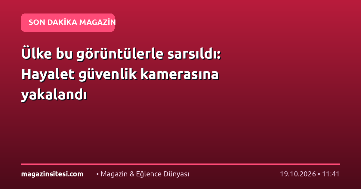 Ülke bu görüntülerle sarsıldı: Hayalet güvenlik kamerasına yakalandı