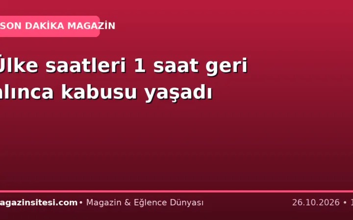 Ülke saatleri 1 saat geri alınca kabusu yaşadı