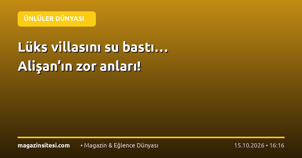 Lüks villasını su bastı… Alişan’ın zor anları!