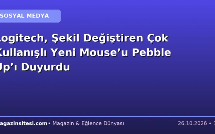 Logitech, Şekil Değiştiren Çok Kullanışlı Yeni Mouse’u Pebble Up’ı Duyurdu