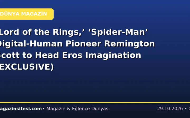 ‘Lord of the Rings,’ ‘Spider-Man’ Digital-Human Pioneer Remington Scott to Head Eros Imagination (EXCLUSIVE)