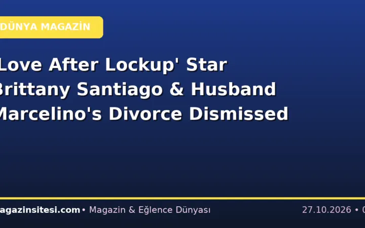 ‘Love After Lockup’ Star Brittany Santiago & Husband Marcelino’s Divorce Dismissed