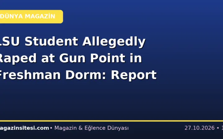 LSU Student Allegedly Raped at Gun Point in Freshman Dorm: Report