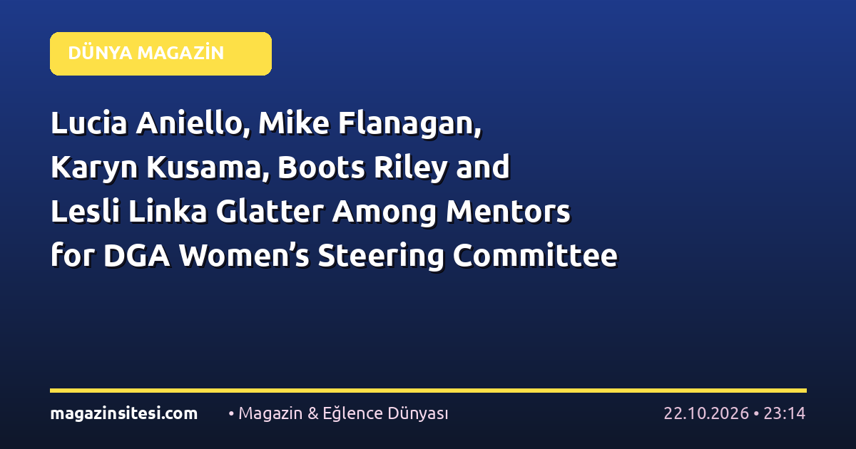 Lucia Aniello, Mike Flanagan, Karyn Kusama, Boots Riley and Lesli Linka Glatter Among Mentors for DGA Women’s Steering Committee