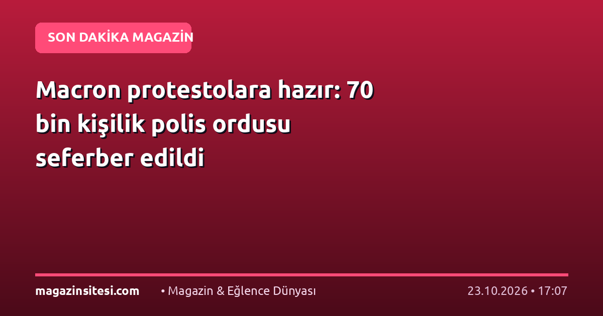 Macron protestolara hazır: 70 bin kişilik polis ordusu seferber edildi