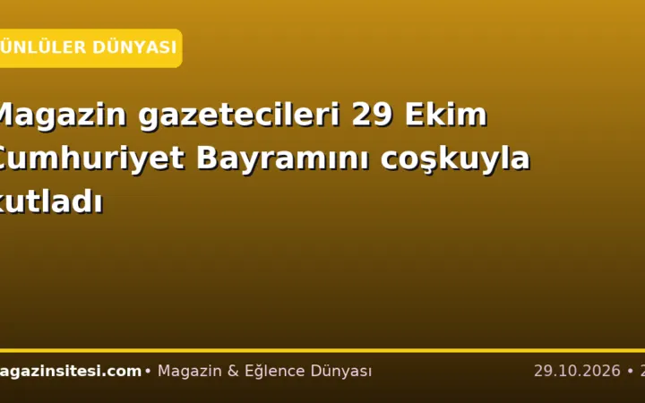 Magazin gazetecileri 29 Ekim Cumhuriyet Bayramını coşkuyla kutladı