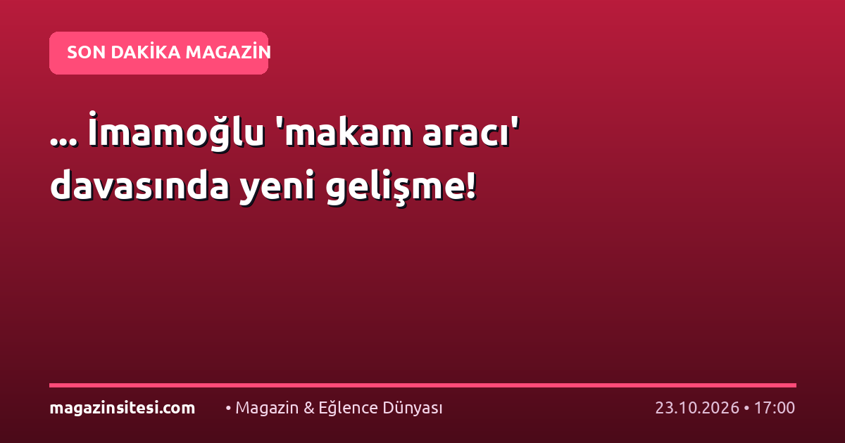 … İmamoğlu ‘makam aracı’ davasında yeni gelişme!