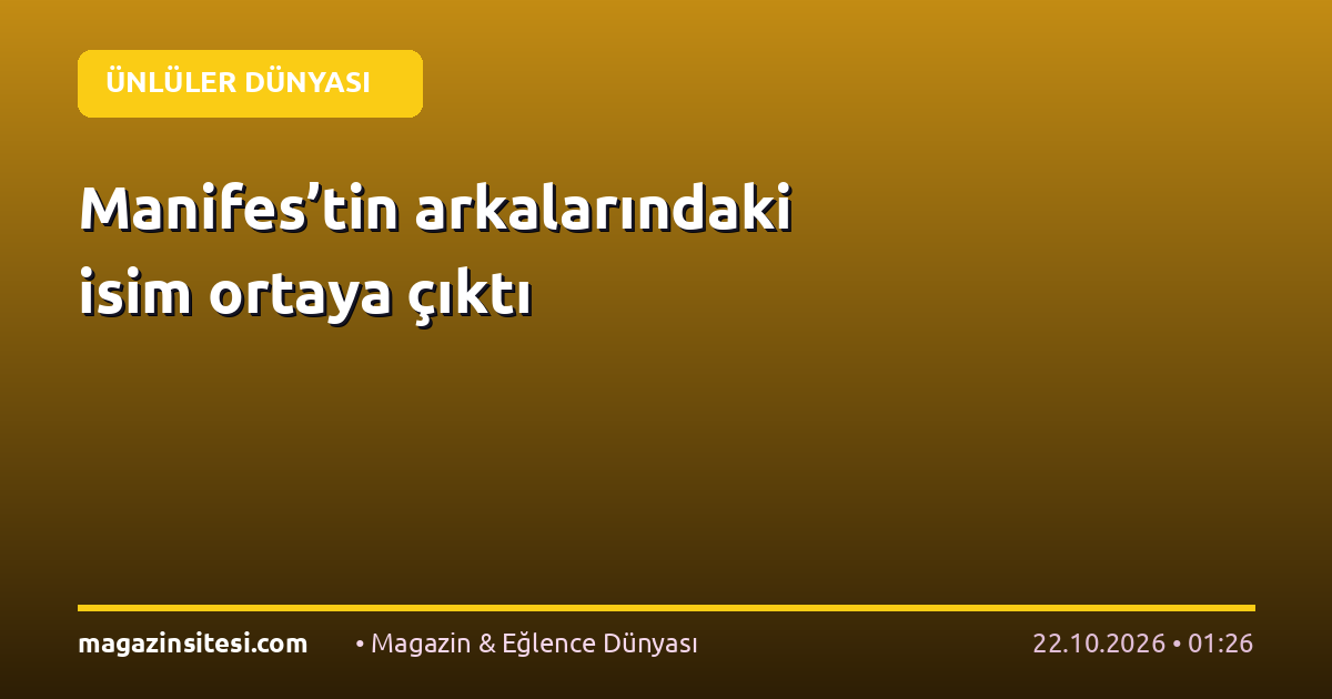 Manifes’tin arkalarındaki isim ortaya çıktı